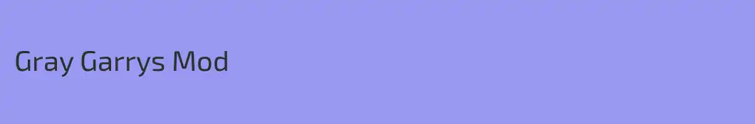 Gray Garrys Mod